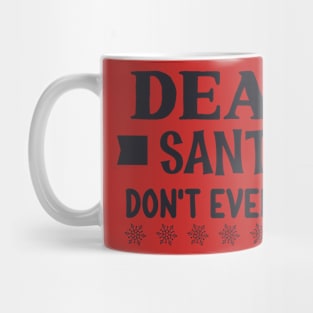 Dear santa don't even ask Mug